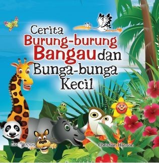 Cerita Burung-burung Bangau &amp; Bunga-bunga Kecil; Kisah inspiratif bagi anak sepanjang masa