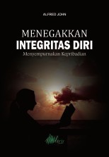 Menegakkan Integritas Diri; Menyempurnakan Kepribadian