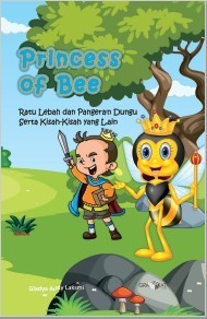 Princess of Bee; Ratu Lebah dan Pangeran Dungu Serta Kisah-Kisah yang Lain