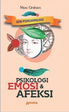 Psikologi Emosi &amp; Afeksi - Seri Psikoanalisis