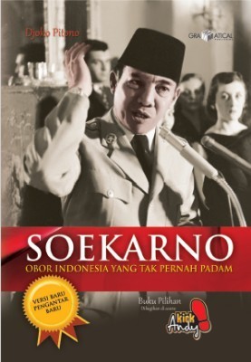 SOEKARNO; Obor Indonesia yang Tak Pernah Padam