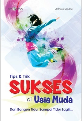 Tips &amp; Trik SUKSES di Usia Muda; Dari Bangun Tidur Sampai Tidur Lagiiiâ€¦