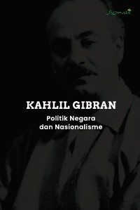 KAHLIL GIBRAN:Politik Negara dan Nasionalisme