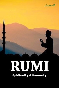 JALALUDDIN RUMI; Spirituality &amp; Humanity; SPIRITUALITAS - CINTA - KEMANUSIAAN