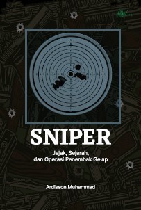 SNIPER; Jejak, Sejarah, dan Operasi Penembak Gelap