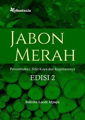 Jabon Merah; Pertumbuhan, Sifat Kayu dan Kegunaannya Edisi 2