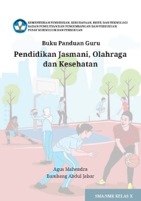 Buku Panduan Guru Pendidikan Jasmani, Olahraga, dan Kesehatan SMA/SMK Untuk Kelas X
