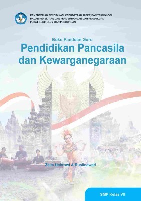 Buku Panduan Guru Pendidikan Pancasila dan Kewarganegaraan Untuk SMP Kelas VII
