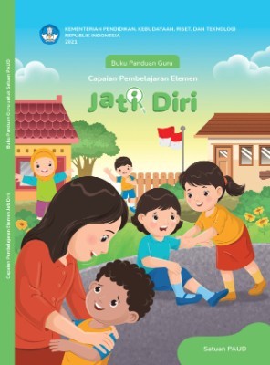 Buku Panduan Guru Capaian Pembelajaran Elemen Jati Diri untuk Satuan PAUD