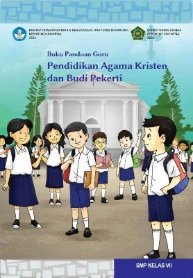 Buku Panduan Guru Pendidikan Agama Kristen dan Budi Pekerti untuk SMP Kelas VII