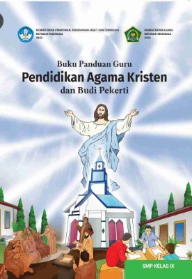 Buku Panduan Guru Pendidikan AgamaKristen dan Budi Pekerti untuk SMP Kelas IX