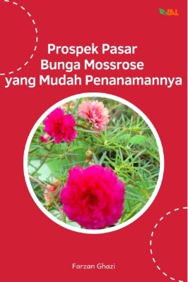 Prospek Pasar Bunga Mossrose yang Mudah Penanamannya
