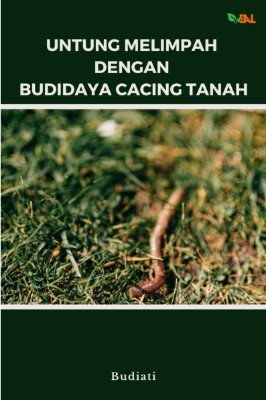 Untung Melimpah dengan Budidaya Cacing Tanah