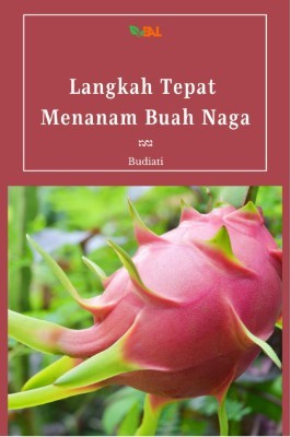 Langkah Tepat Menanam Buah Naga