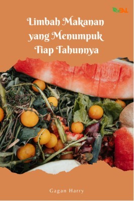 Limbah Makanan yang Menumpuk Tiap Tahunnya