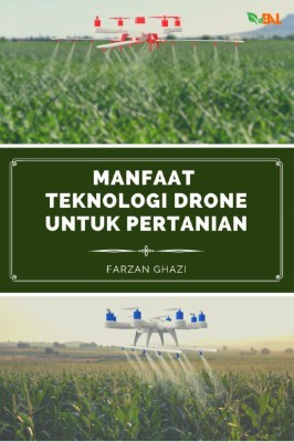 Manfaat Teknologi Drone untuk Pertanian