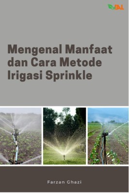 Mengenal Manfaat dan Cara Metode Irigasi Sprinkle