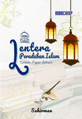 Lentera Peradaban Islam : Catatan Pegiat Literasi