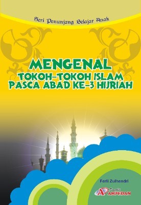 Mengenal Tokoh Islam Pasca Abad 3 Hijriyah