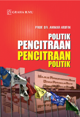 Politik Pencitraan-Pencitraan Politik
