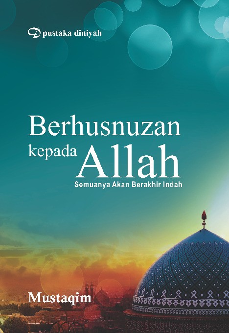 Berhusnuzan kepada Allah; Semuanya Akan Berakhir Indah