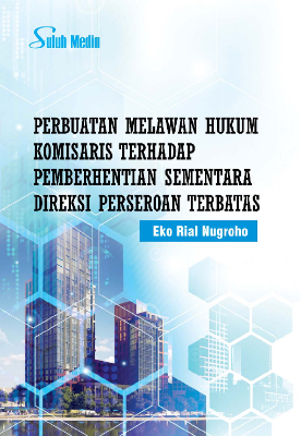 Perbuatan Melawan Hukum Komisaris Terhadap Pemberhentian Sementara Direksi Perseroan Terbatas