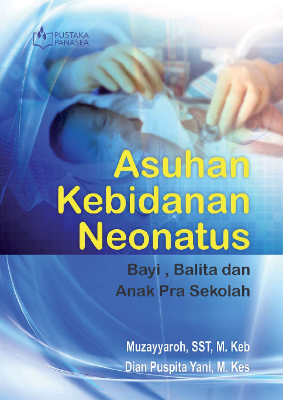 Asuhan Kebidanan Neonatus; Bayi, Balita dan Anak Pra Sekolah