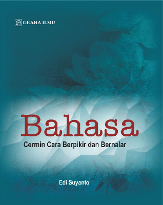 Bahasa; Cermin Cara Berpikir dan Bernalar