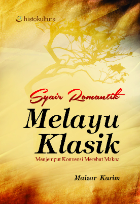 Syair Romantik Melayu Klasik; Menjemput Konvensi Merebut Makna