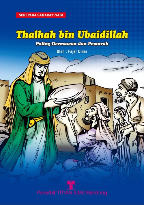 Thalhah bin Ubaidilah: Paling Dermawan dan Pemurah