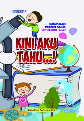 Kini Aku Tahu : Kumpulan Cerita Pendek Sains Untuk Anak-Anak