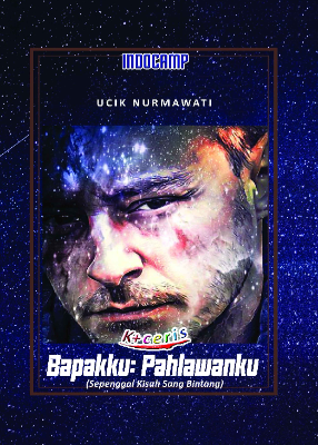 Bapakku: Pahlawanku (Sepenggal Kisah Sang Bintang) 