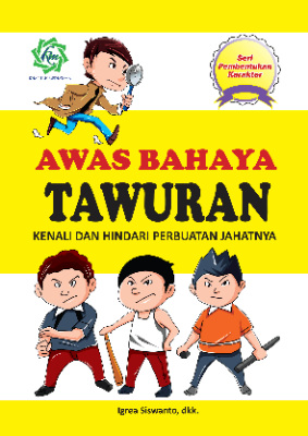 Seri Pembentukan Karakter AWAS BAHAYA TAWURAN