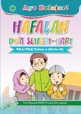 AYO BELAJAR HAFALAN DOA SEHARI-HARI UNTUK TKA-TKQ TAHUN 2