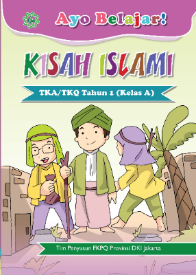 AYO BELAJAR KISAH ISLAMI UNTUK TKA-TKQ TAHUN 1