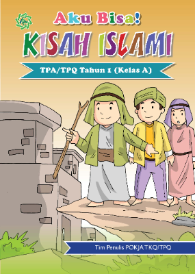 AKU BISA KISAH ISLAMI TPA-TPQ TAHUN 1