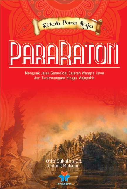 PARARATON, Kitap para raja; menguak genealogi sejarah wangsa dari tarumanegara hingga majapahit