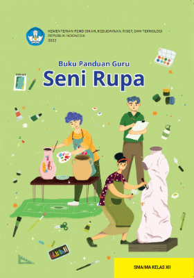 Buku Panduan Guru Seni Rupa untukSMA/MA Kelas XII