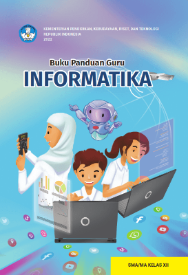 Buku Panduan Guru INFORMATIKA untuk SMA Kelas XII