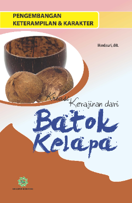 Pengembangan Keterampilan &amp; Karakter &quot;Kreasi Kerajinan Dari Batok Kelapa&quot;
