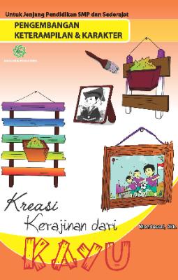 Pengembangan Keterampilan &amp; Karakter &quot;Kreasi Kerajinan Dari Kayu&quot;