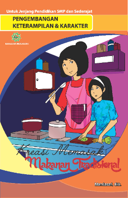 Pengembangan Keterampilan &amp; Karakter &quot;Kreasi Memasak Makanan Tradisional&quot;
