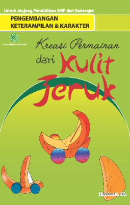 Pengembangan Keterampilan &amp; Karakter &quot;Kreasi Permainan Dari Kulit Jeruk Bali&quot;