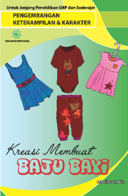 Pengembangan Keterampilan &amp; Karakter &quot;Kreasi Membuat Baju Bayi&quot;