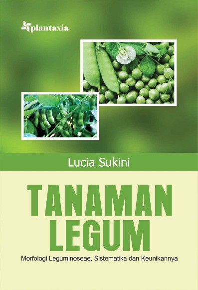 Tanaman Legum; Morfologi Leguminoseae, Sistematika dan Keunikannya