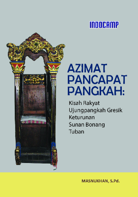 Azimat Pancapat Pangkah : Kisah Rakyat Ujungpangkah Gresik Keturunan Sunan Bonang Tuban