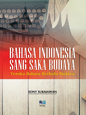 Bahasa Indonesia Sang Saka Budaya : Teroka Bahasa Berhulu Budaya