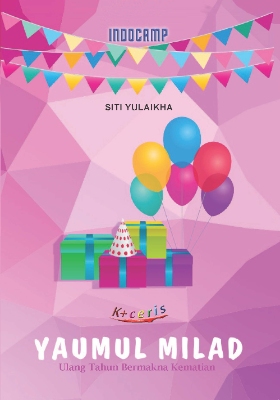 Yaumul Milad : Ulang Tahun Bermakna Kematian