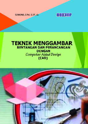 Teknik Menggambar Bentangan dan Perancangan dengan Computer Aided Design (CAD)