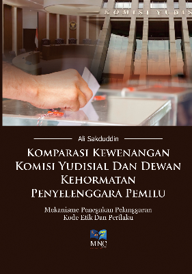 Komparasi Kewenangan Komisi Yudisial Dan Dewan Kehormatan Penyelenggara Pemilu Mekanisme Penegakan Pelanggaran Kode Etik Dan Perilaku
